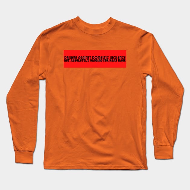 Drivers Against Domestic Violence But Long Sleeve T-Shirt by Abby Anime